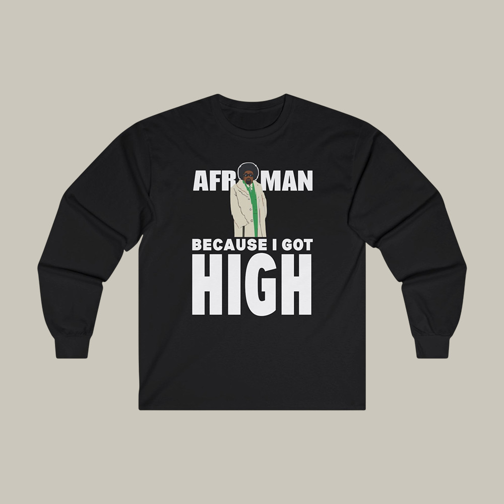 Afroman Because I Got High Long Sleeve Shirt Afroman Music Apparel Fan Gift For Father's Day