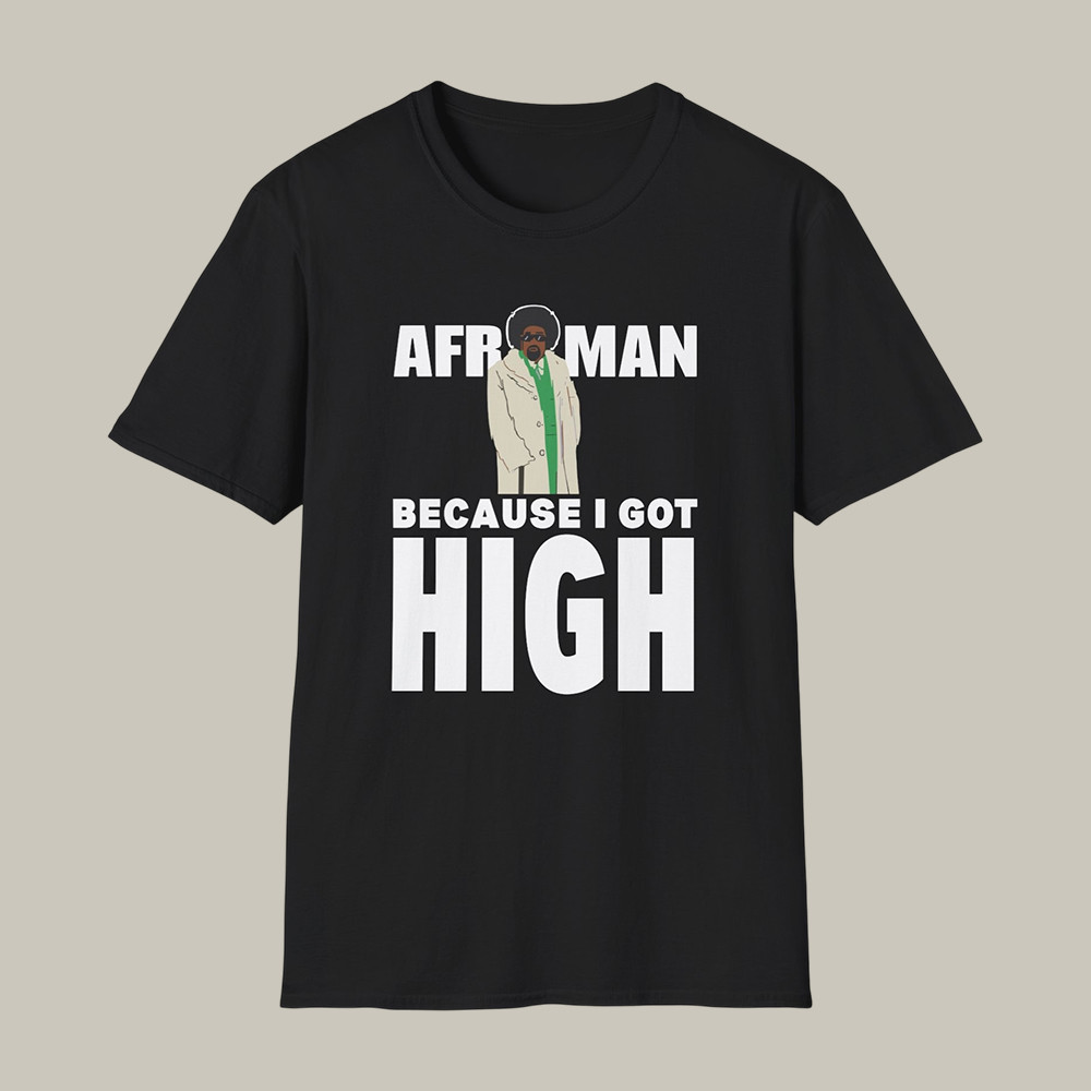 Afroman Because I Got High T-Shirt Afroman Music Fan Merch Present Idea For Father's Day