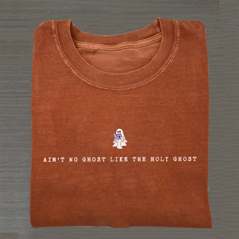 Ain't No Ghost Like Holy Ghost T-Shirt Humorous Christian Shirt Best Gift For Christians