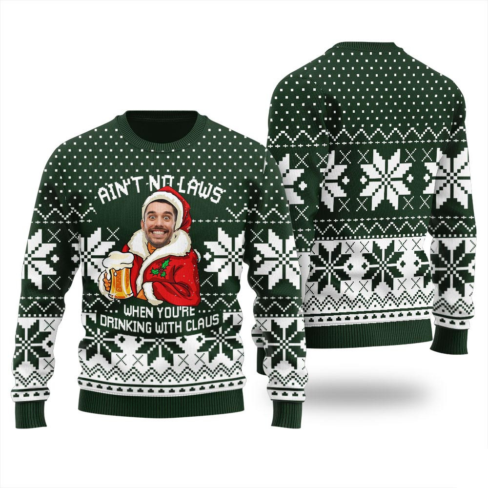 Aint No Laws When Youre Drinking With Claus Custom Ugly Sweater Christmas Vacation Sweater
