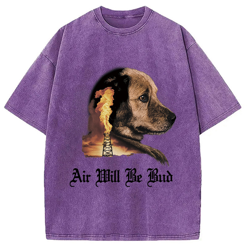 Air Will Be Bud Washed T-Shirt Cool Graphic Tee For Men Women Gifts For Best Friend Air Will Be Bud Washed T-Shirt Cool Graphic Tee For Men Women Gifts For Best Friend