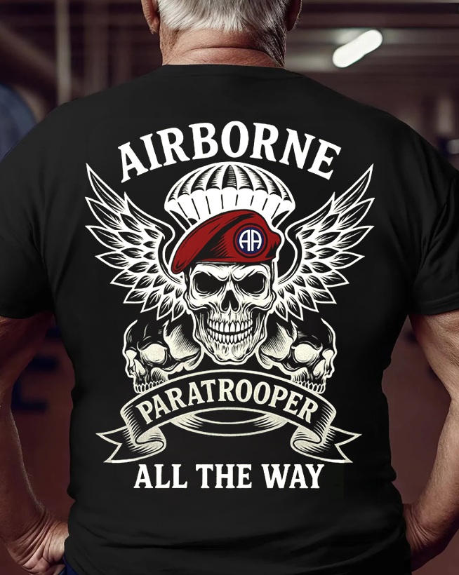 Airborne Paratrooper All The Way Shirt Military Patriotic Design Gift for every Paratroopers Veterans Day