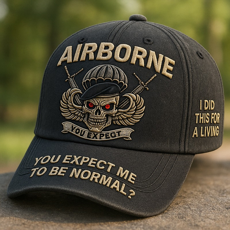 Airborne Veterans Hat You Expect Me To Be Normal I did This For A Living Veteran Gifts