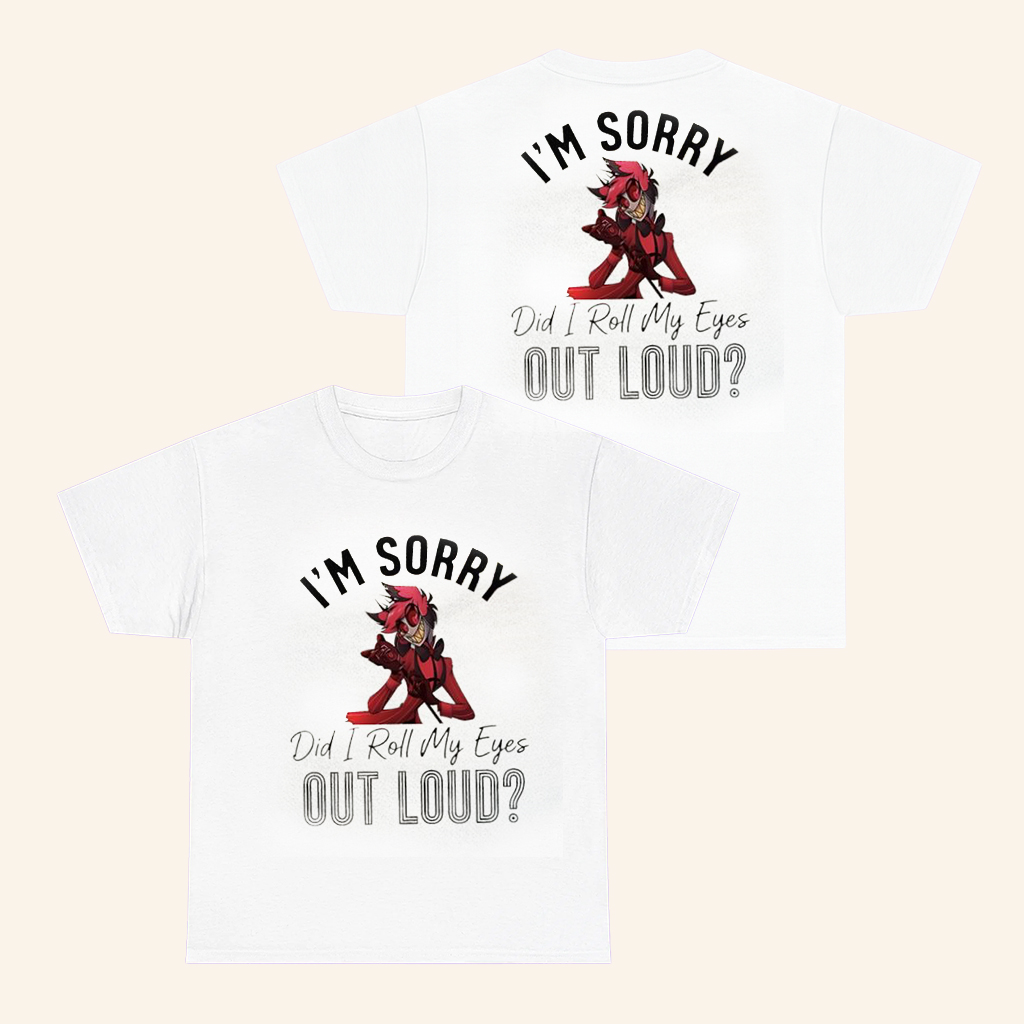 Alastor Merch I'm Sorry Did I Roll My Eyes Out Loud Shirt Gifts Ideas For Friends Alastor Merch I'm Sorry Did I Roll My Eyes Out Loud Shirt Gifts Ideas For Friends