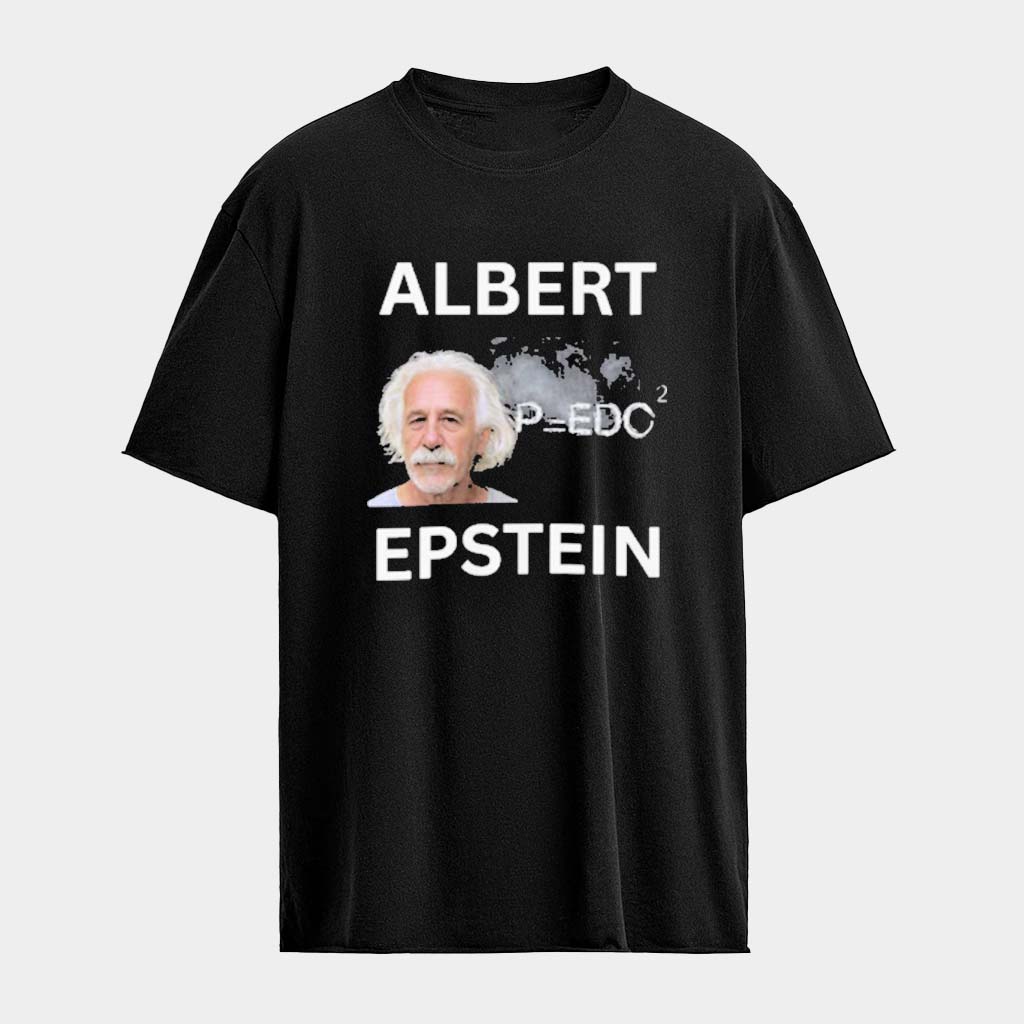 Albert Einstein X Jeffrey Epstein Albert Epstein T-Shirt Gifts For Brothers
