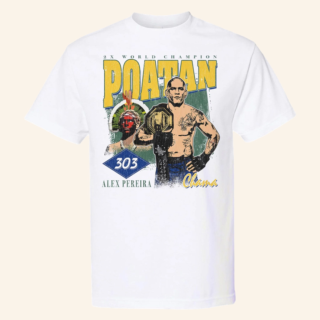 Alex Pereira Merch 2x World Champion Poatan 303 Chama White T-Shirt Gift For Him Alex Pereira Merch 2x World Champion Poatan 303 Chama White T-Shirt Gift For Him