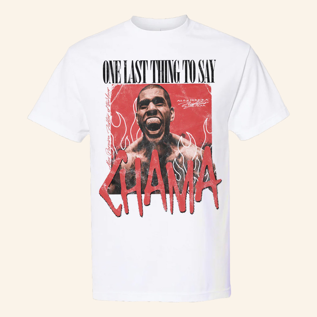 Alex Pereira Merch One Last Thing To Say Chama T-Shirt Best Gift For Fans Alex Pereira Merch One Last Thing To Say Chama T-Shirt Best Gift For Fans