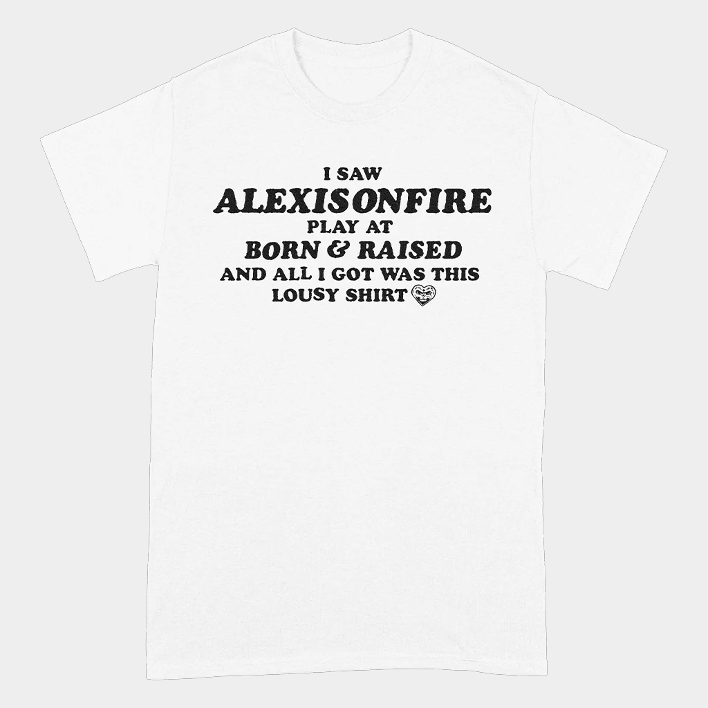 Alexisonfire Merch I Saw Alexisonfire Play At Born And Raised Lousy Shirt Gifts For Fans-1