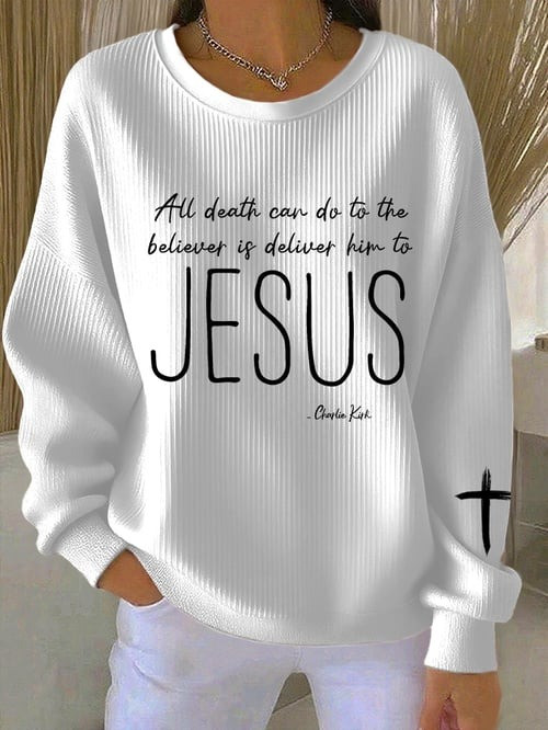 All Death Can Do To Believer Sweatshirt Deliver Him To Jesus Rip CK Signed TPUSA Freedom Shirt