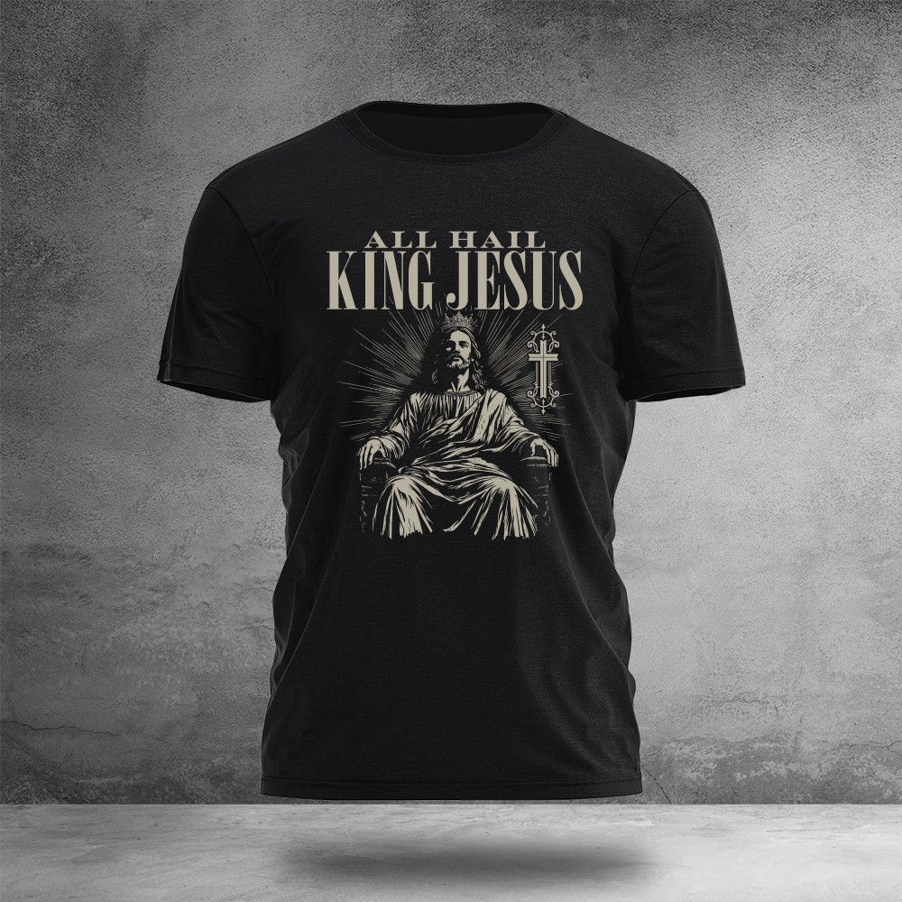 All Hail King Jesus T-Shirt Jesus Apparel Unique Presents For Boyfriend