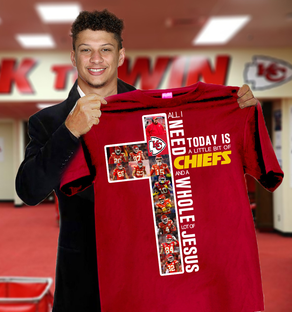 All I Need Today Is A Little Bit Of Chiefs A Whole Lot Of Jesus T-Shirt Gifts For Chiefs Fans