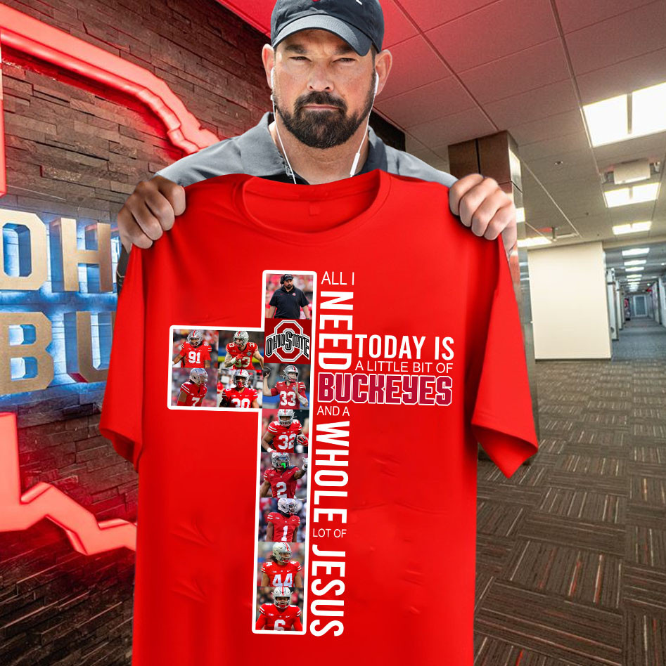 All I Need Today Is Buckeyes And A Whole Lot Of Jesus T-Shirt Ohio State Buckeyes Fan Merch