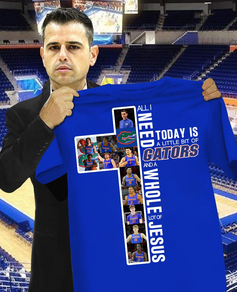 All I Need Today Is Little Bit Of Florida Gators Faith Shirt Whole Of Jesus Gifts For Fan