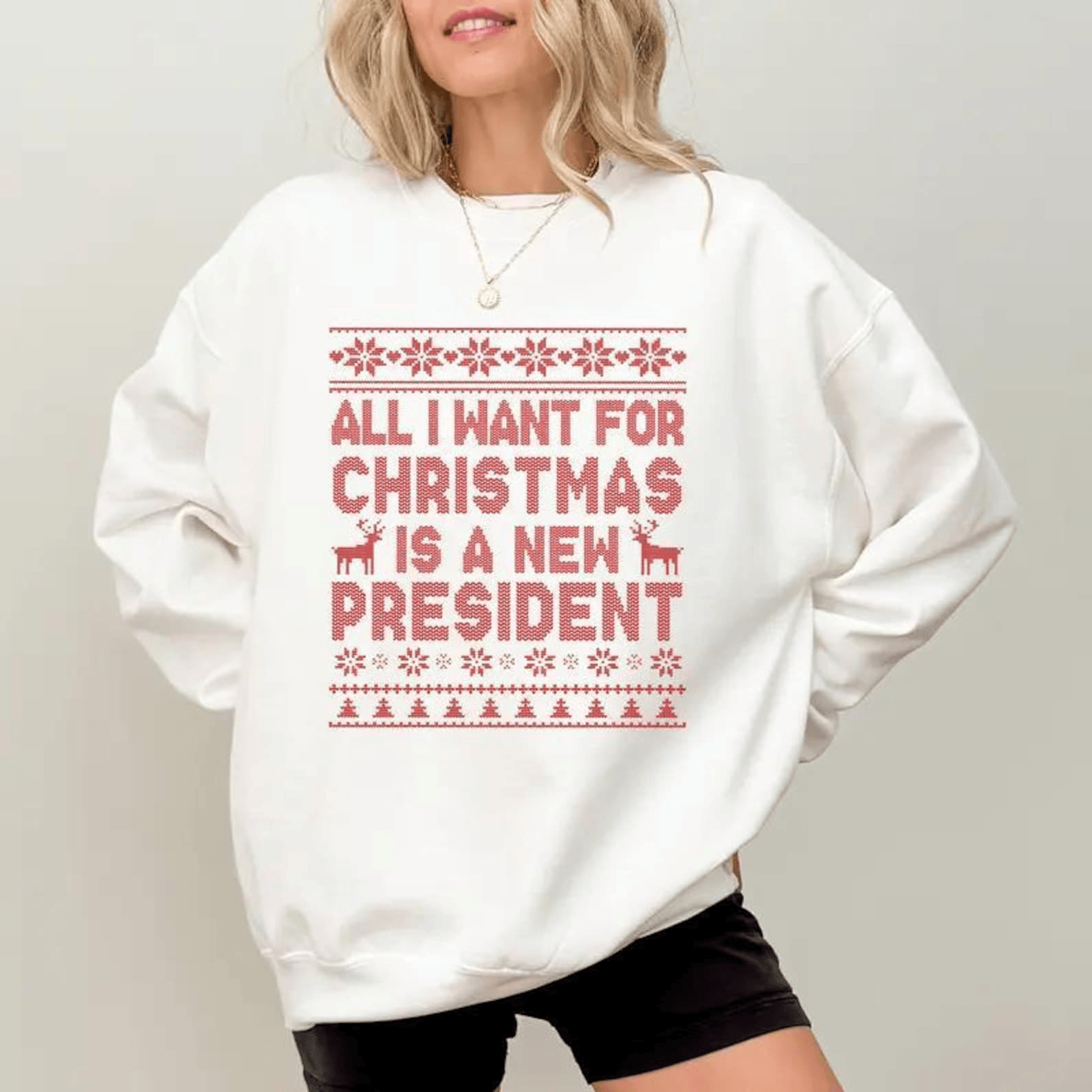 All I Want for Christmas Is A New President Sweatshirt T Shirt Funny Christmas Gift for Wife