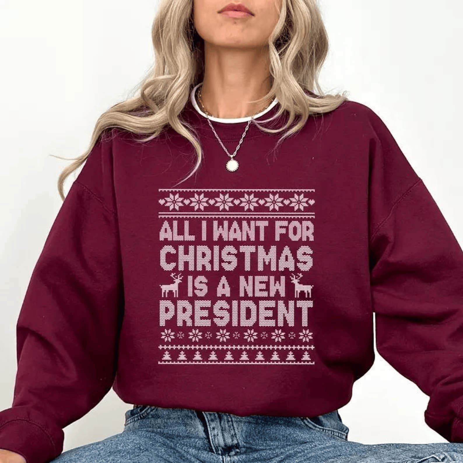 All I Want for Christmas Is A New President Sweatshirt T Shirt Funny Christmas Gift for Wife