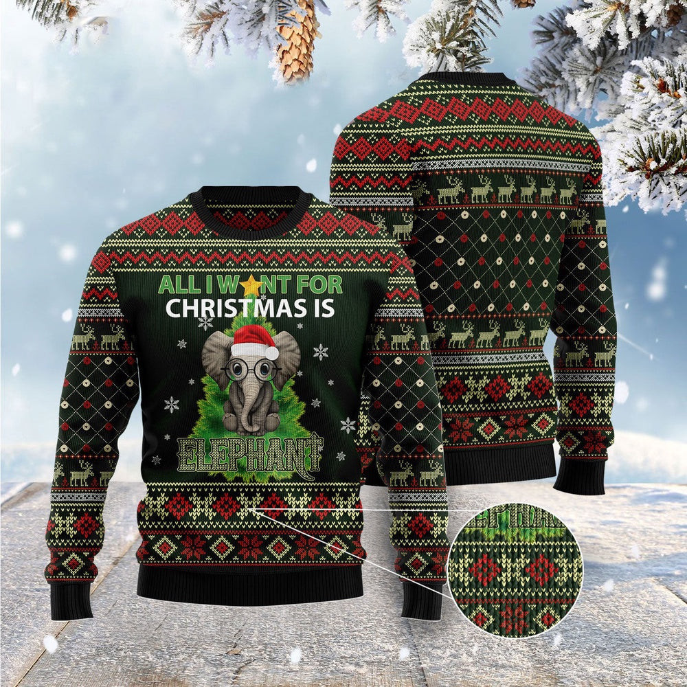All I Want For Christmas Is Elephant Ugly Christmas Sweater Funny Ugly Christmas Sweater