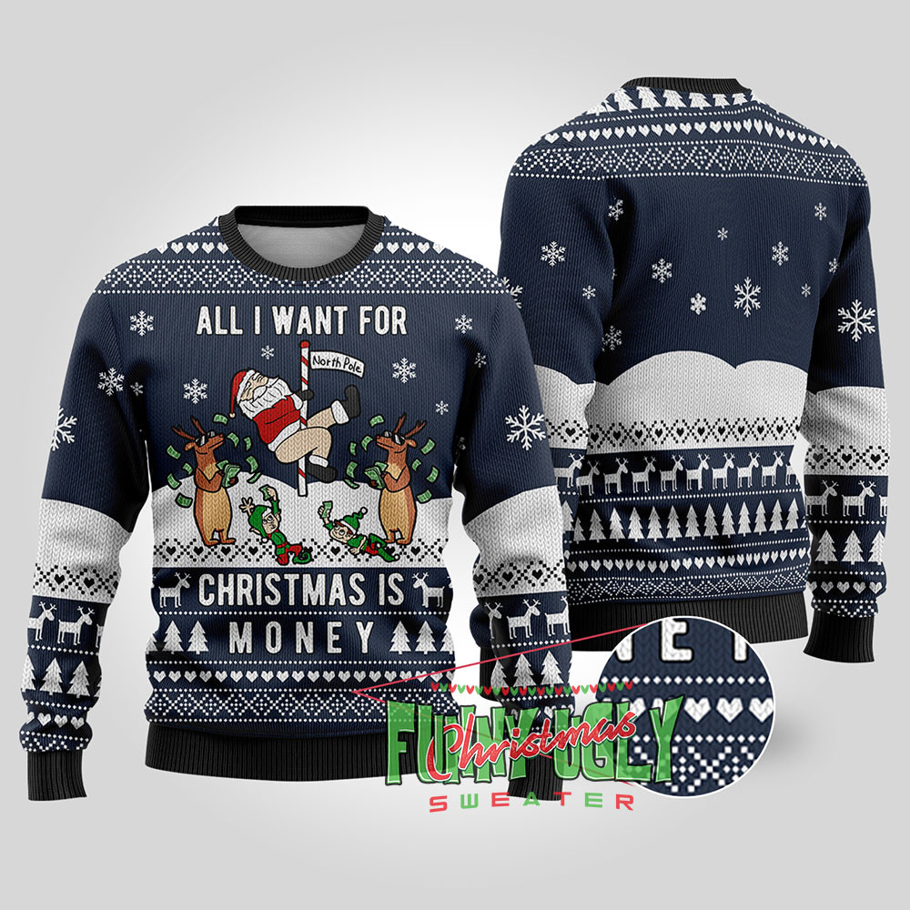 All I Want For Christmas Is Money Ugly Sweater Navy Cute Christmas Sweatshirt for Holiday Spirit