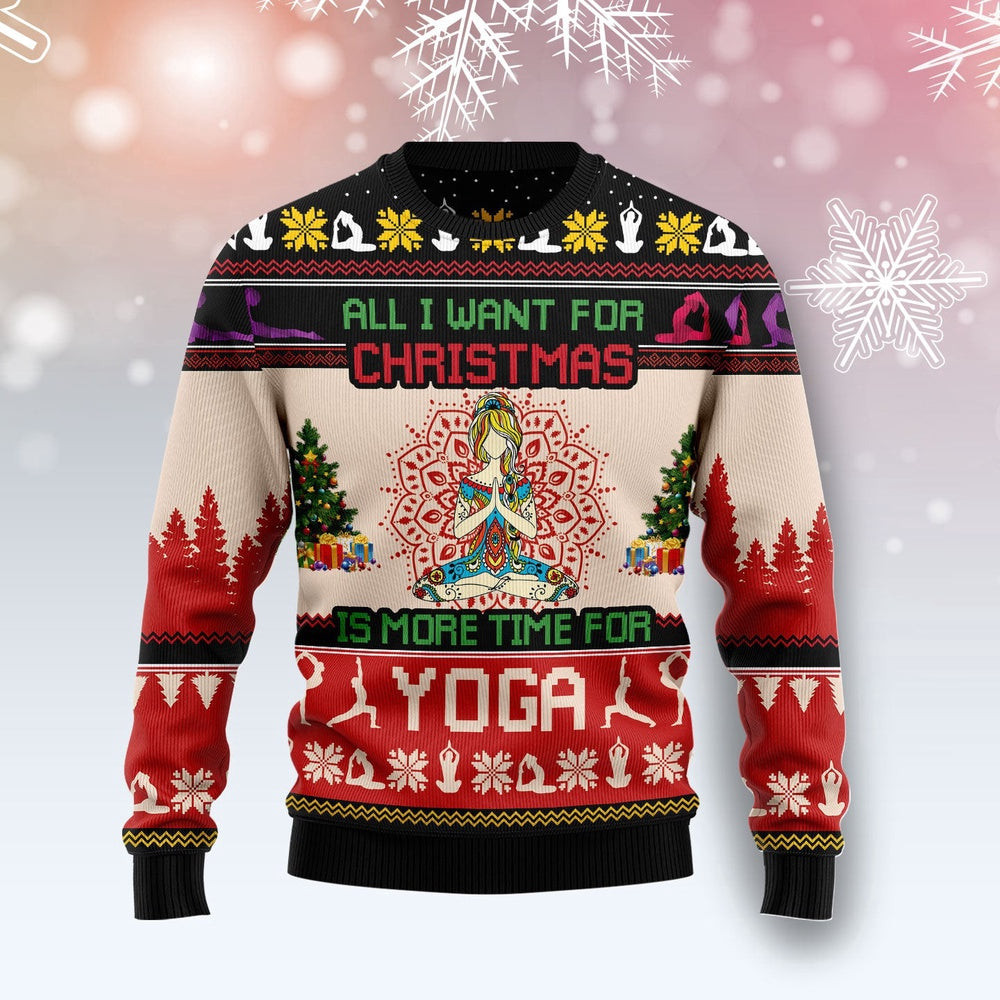 All I Want for Christmas Is More Time for Yoga Ugly Christmas Sweater Christmas Gift