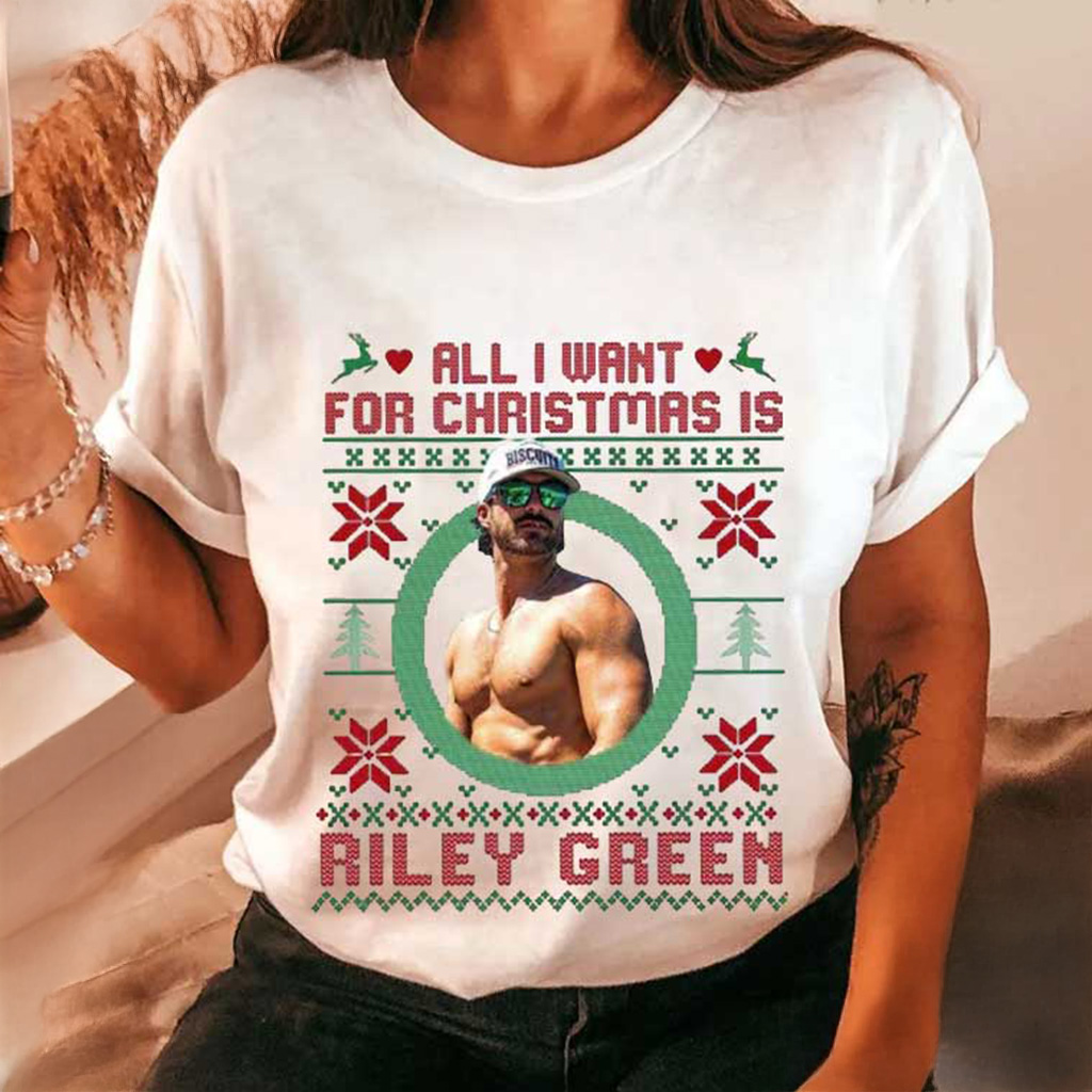 All I Want For Christmas Is Riley Green T-Shirt Christmas Gifts For Girlfriend
