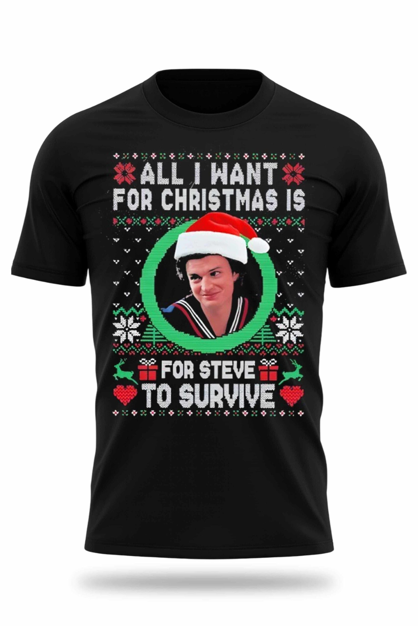 All I Want For Christmas Is Steve To Survive Shirt Gifts For BFF