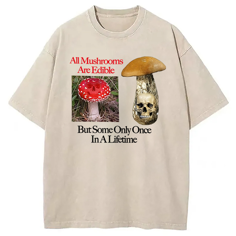 All Mushroons Are Edible Washed T-Shirt Unique Aesthetic Fashion Tee Gifts For Best Friend