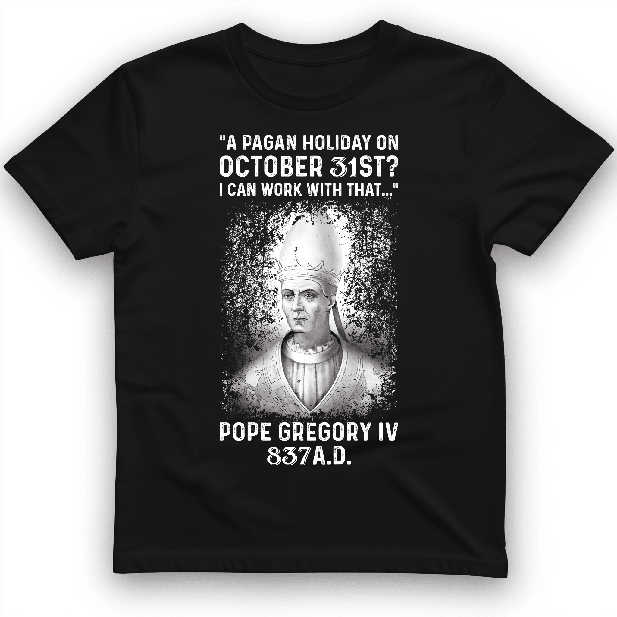 All Saints Day Pope Gregory IV 837 A.D T-Shirt Trendy Shirt Gifts For Girlfriend