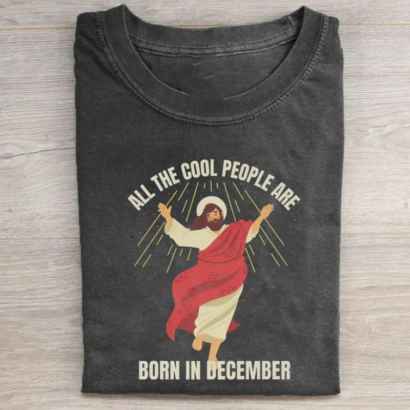 All The Cool People Are Born In December Jesus T-Shirt Christmas Christian Humor Gift For Fans