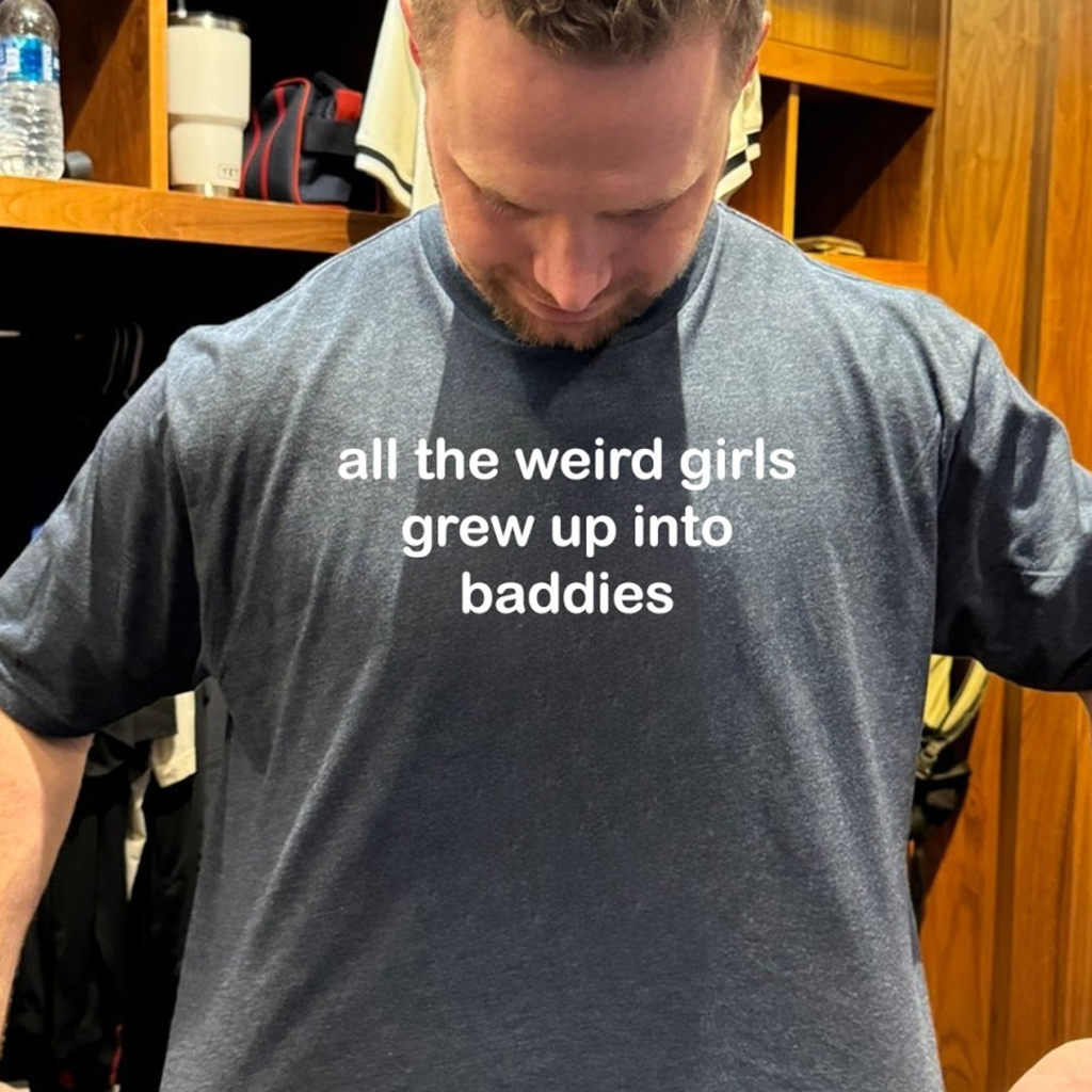All The Weird Girls Grew Up Into Baddies Shirt Best Gifts For Brother