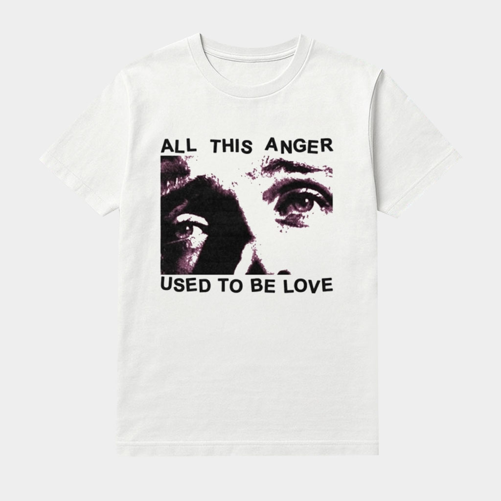 All This Anger Used To Be Love Shirt Unique Gifts Ideas For Her