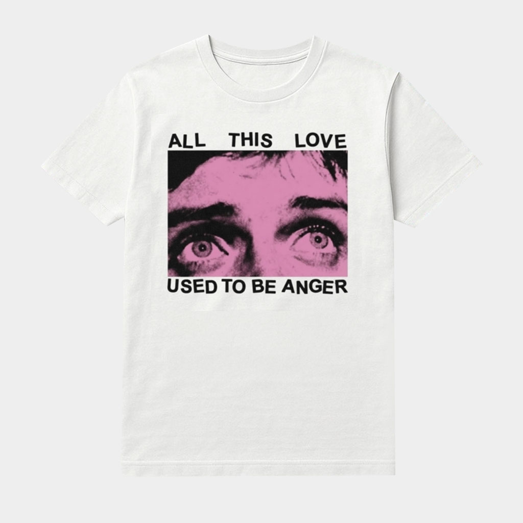 All This Anger Used To Be Love Shirt Unique Present For Him