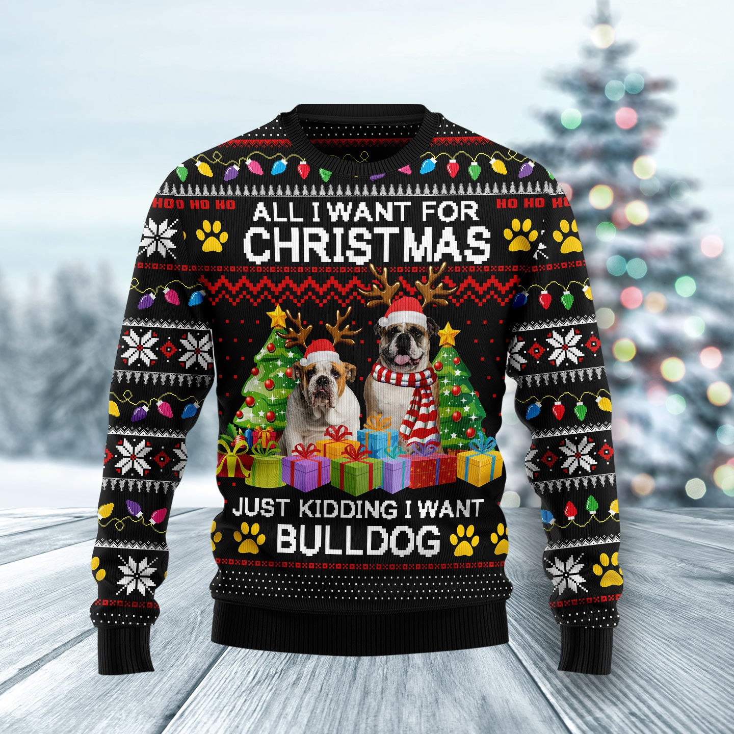 All Want For Christmas Is Bulldog Ugly Christmas Sweater