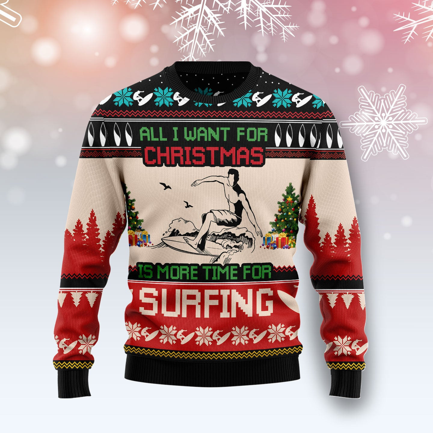 All Want For Christmas Is More Time For Surfing Ugly Christmas Sweater