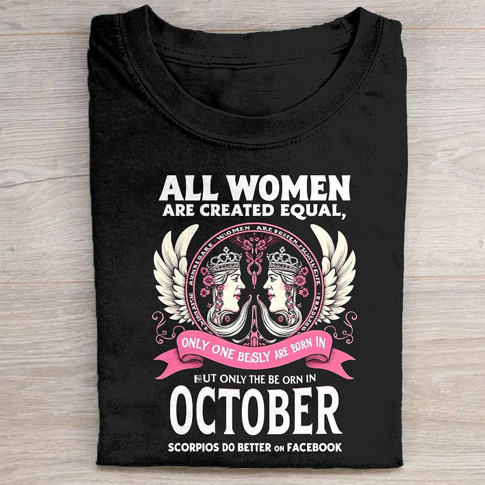 All Women Are Created Equal But Only The Best Are Born In October T-Shirt Birthday Gift Tee For Women