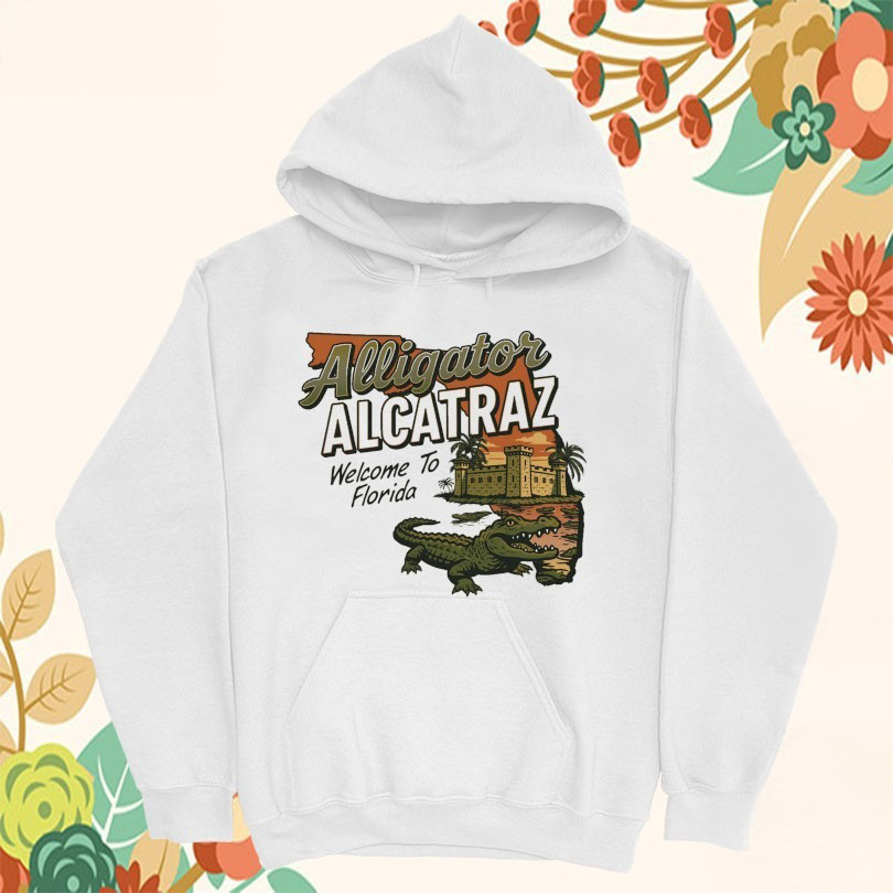 Alligator Alcatraz Welcome To Florida Gator Hoodie Alligator Alcatraz Hoodie Gift For Husband