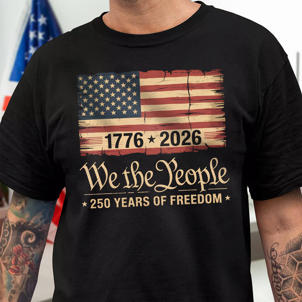 America 250th Birthday Us Flag 250 Years We The People Dark Shirt America 250 Merchandise Gifts For A Patriotic Person