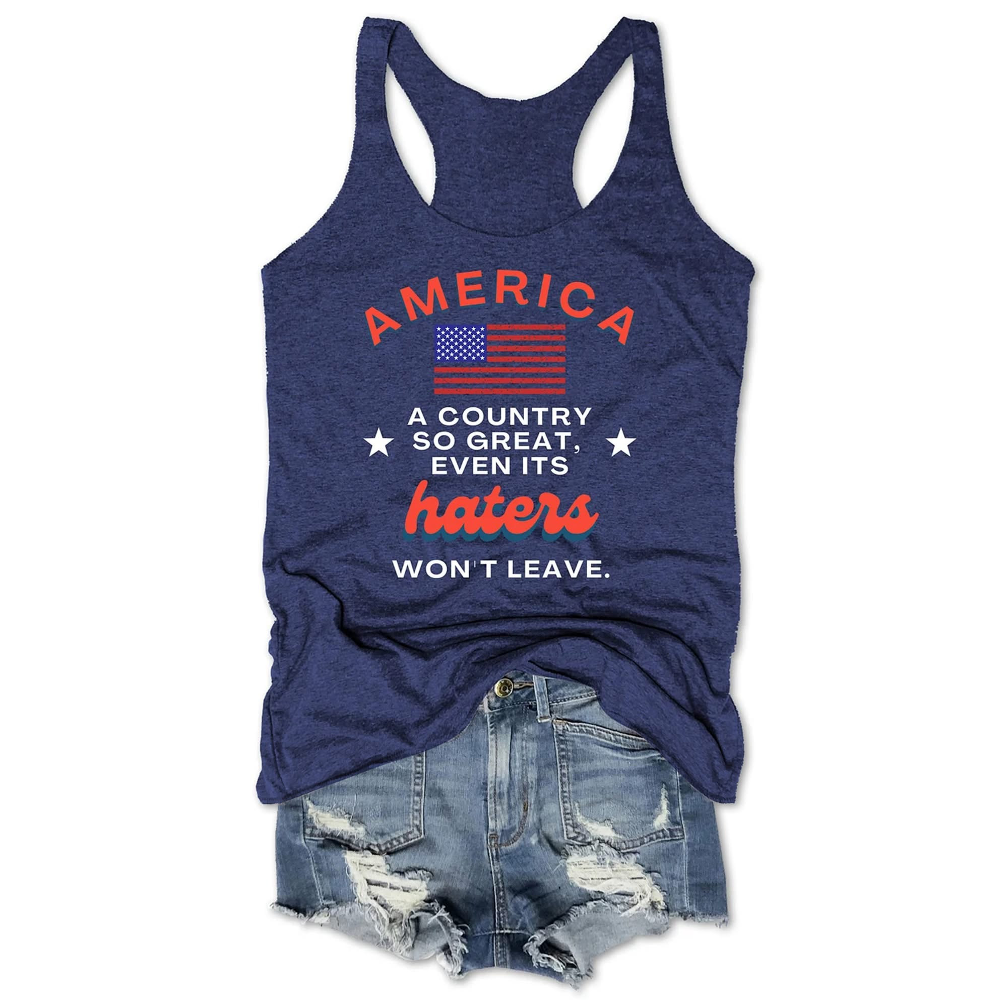 America A Country So Great Even Its Haters Won't Leave Tank Top For Women's Patriotic Gifts