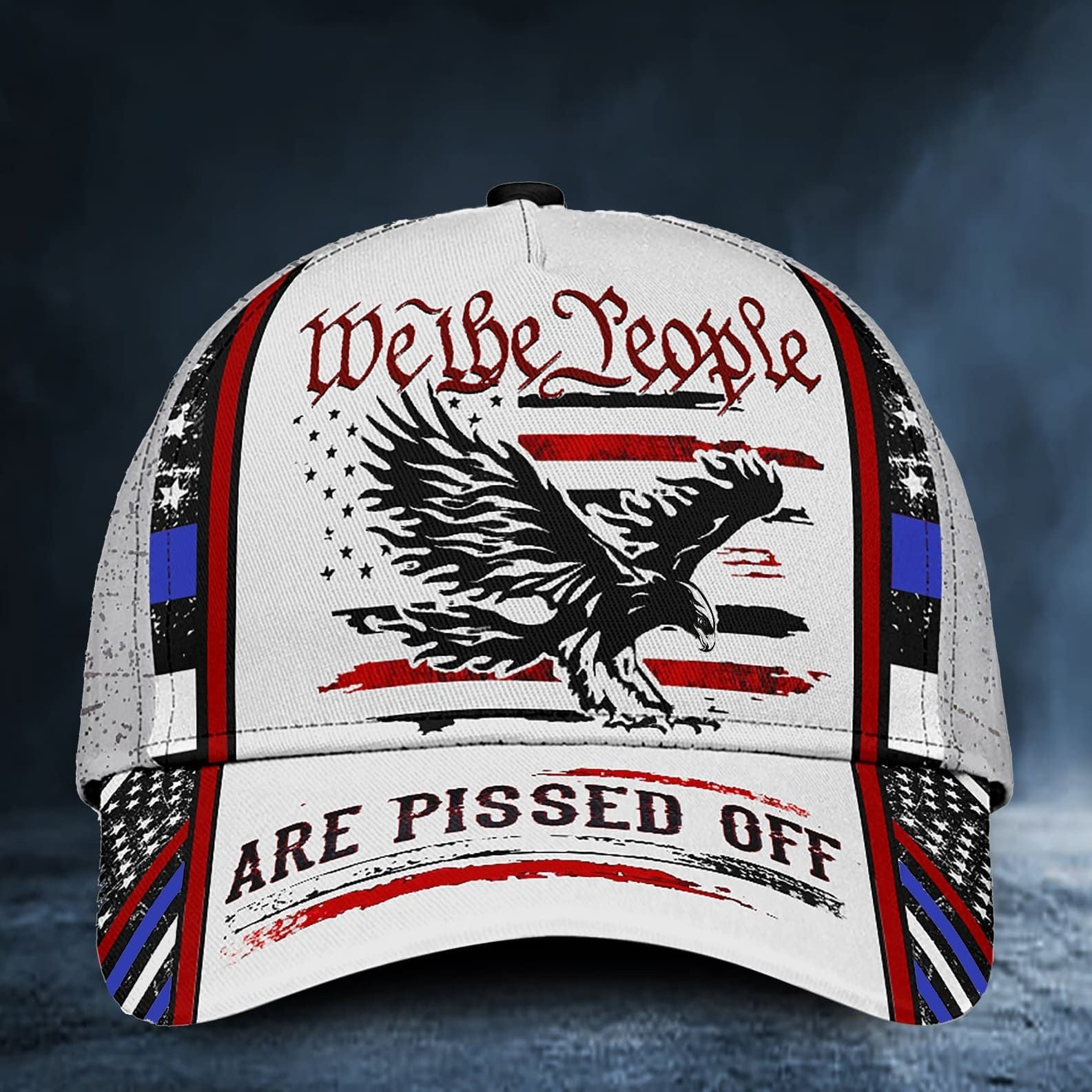 American Flag Patriotism We The People Are Pissed Off Cap Perfect Gift For Friends and Husband and Dad on Veterans Day