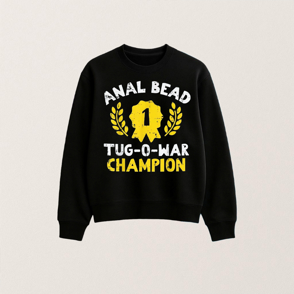 Anal Bead Tug O War Champion Funny Christmas Sweatshirt Humorous Adult Sweatshirt Gifts For Her