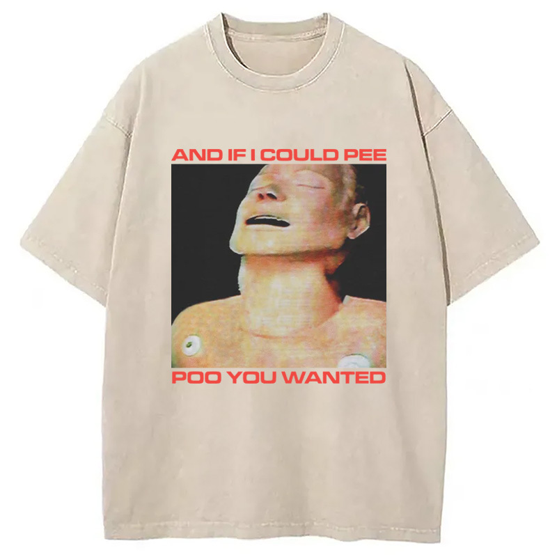 And if I Could Pee Washed T-Shirt Soft Comfortable Daily T Shirt Gifts For Besties