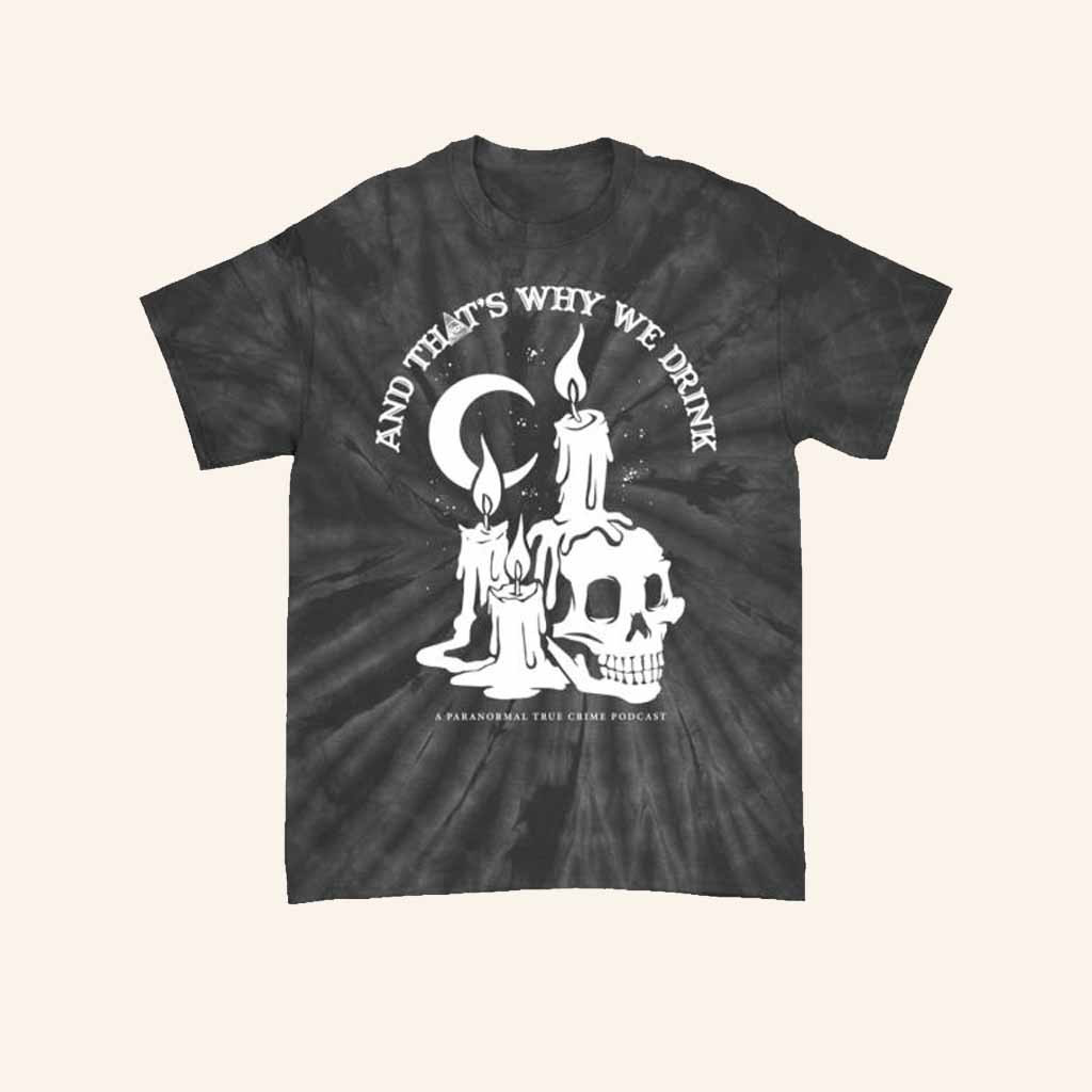 And That's Why We Drink Merch Candle Skull Black Spider Dye Shirt Christmas Gifts For Dad And That's Why We Drink Merch Candle Skull Black Spider Dye Shirt Christmas Gifts For Dad