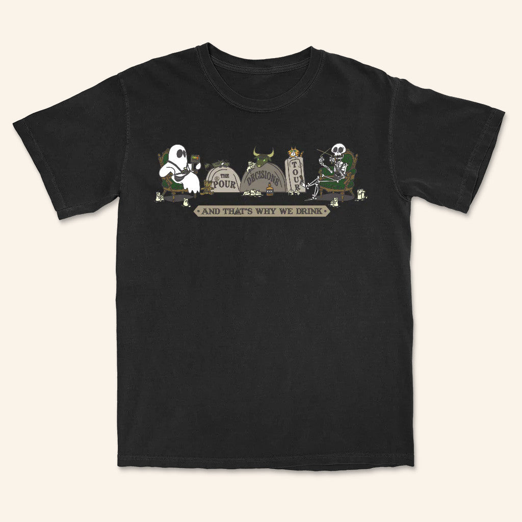 And That's Why We Drink Official Merch The Pour Decisions Tour T-Shirt Him Gifts And That's Why We Drink Official Merch The Pour Decisions Tour T-Shirt Him Gifts