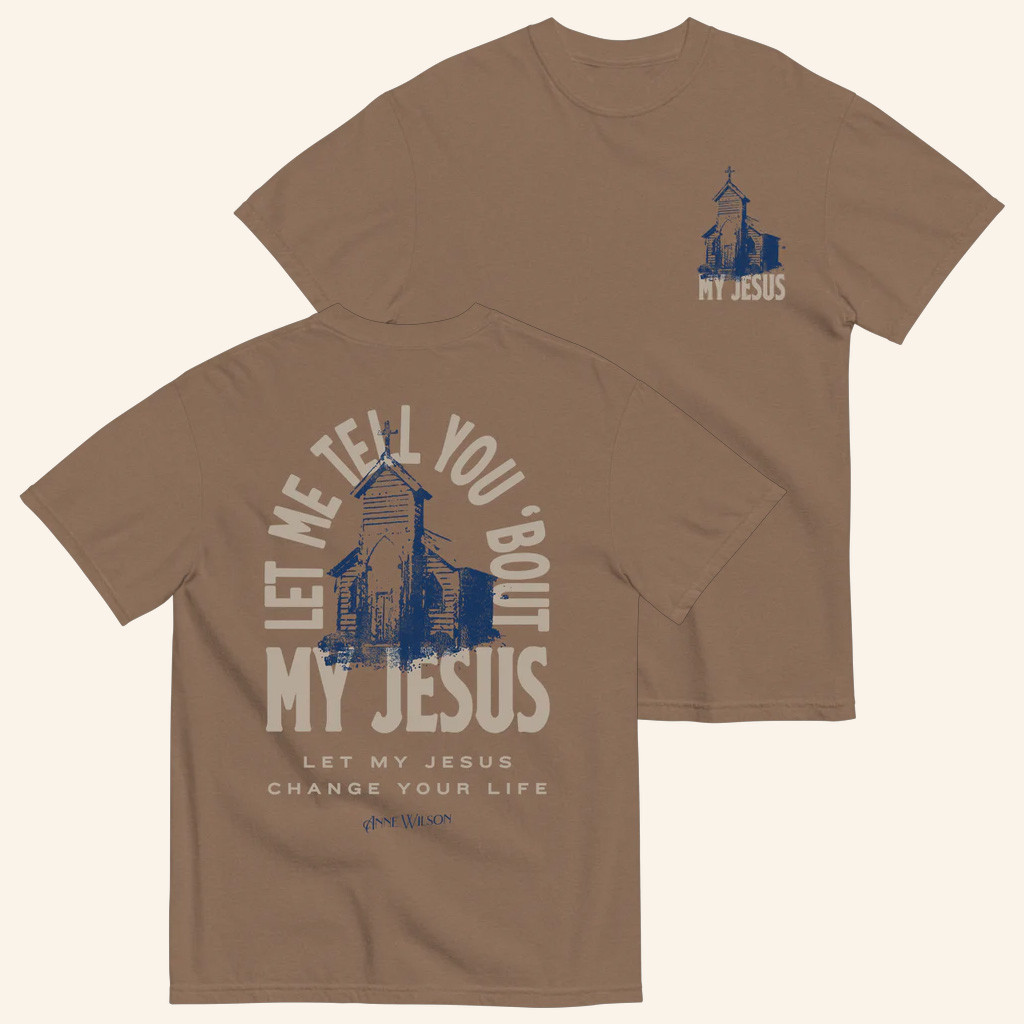 Anne Wilson Merch Let Me Tell You Bout My Jesus T-Shirt Anne Wilson Shirt Gifts For Dad