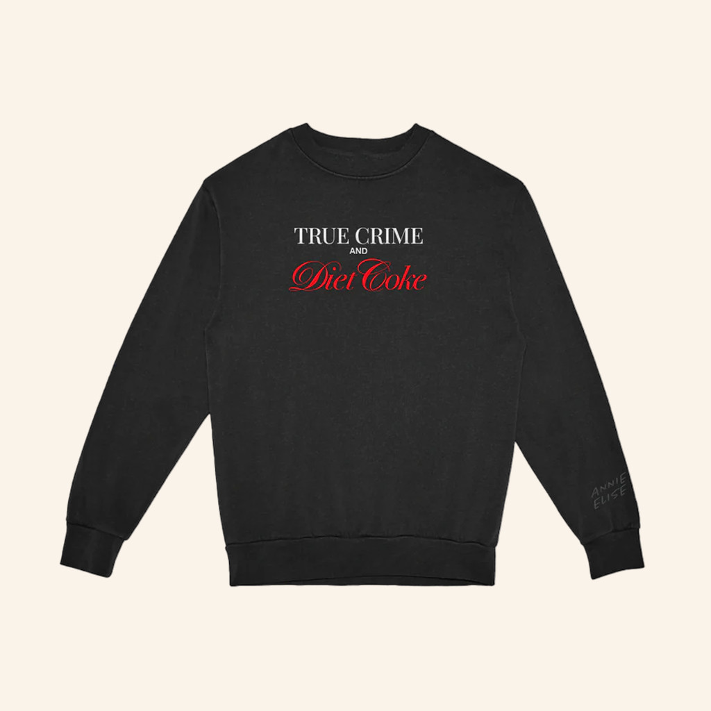 Annie Elise Merch True Crime And Diet Coke Sweatshirt Gifts For Girlfriend Annie Elise Merch True Crime And Diet Coke Sweatshirt Gifts For Girlfriend