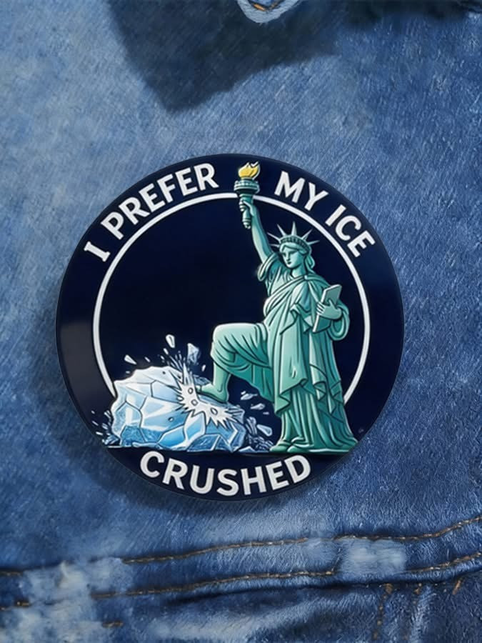 Anti ICE I Prefer My Ice Crushed Pinback Buttons Political Protest Funny Best Gift
