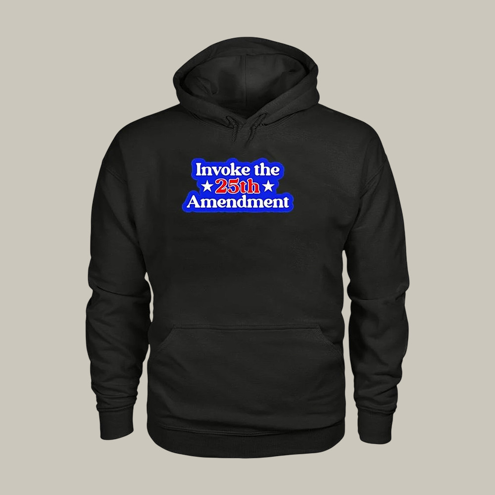 Anti Trump Invoke The 25Th Amendment Hoodie 25Th Amendment Trump Hoodie Gifts For Him