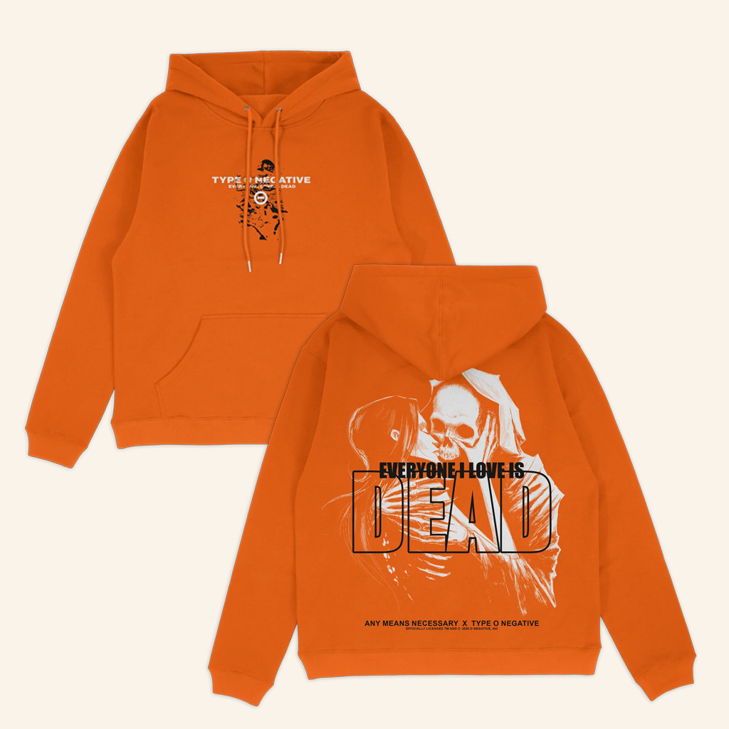 Any Means Necessary Merch Everyone I Love Is Dead Hoodie Orange Gifts For Friends Any Means Necessary Merch Everyone I Love Is Dead Hoodie Orange Gifts For Friends