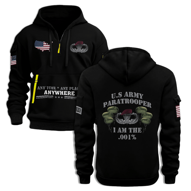 Any Time Any Place Anywhere US Army Paratrooper I Am The .001% Half Zip Hoodie Veterans Father's Day Gift for Dad Any Time Any Place Anywhere US Army Paratrooper I Am The .001% Half Zip Hoodie Veterans Father's Day Gift for Dad