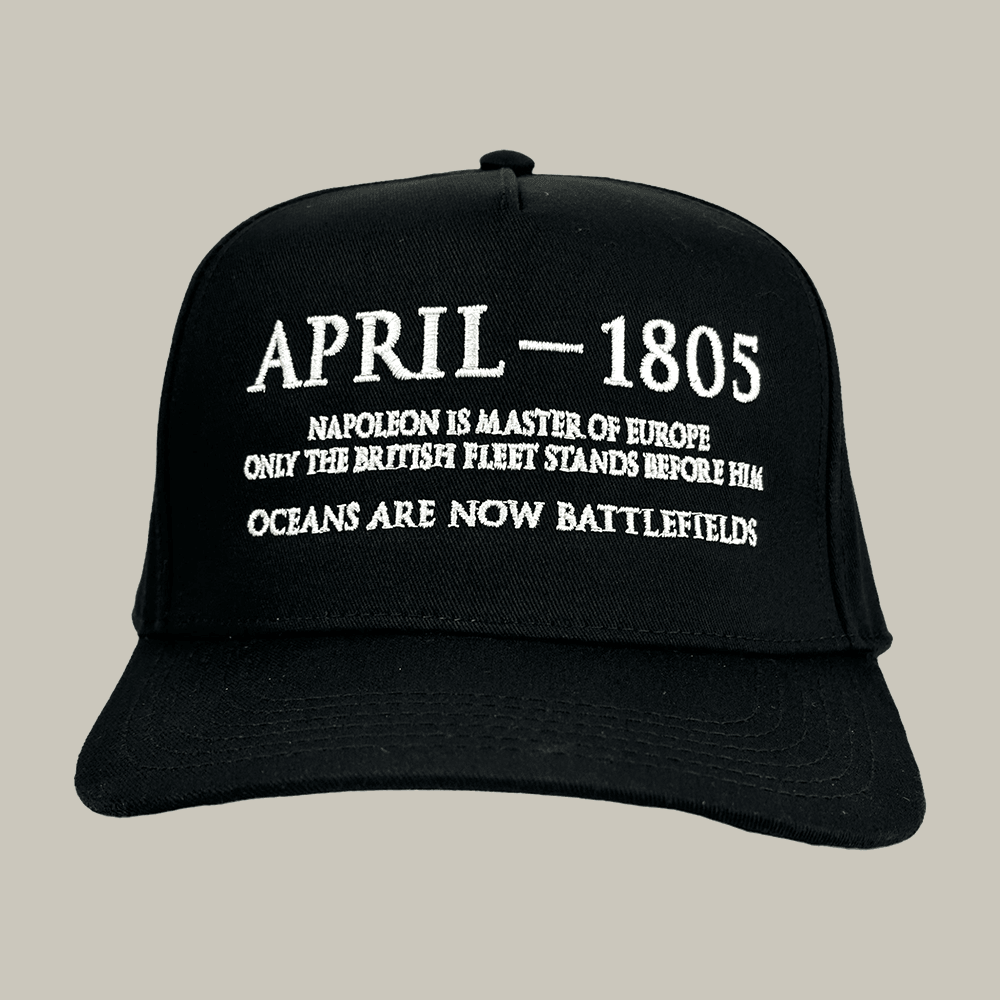 April 1805 Napoleon Is Master Of Europe Hat Oceans Are Now Battlefileds Hat Gift Ideas