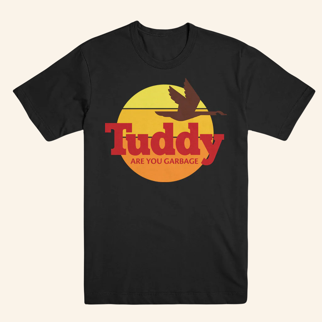 Are You Garbage Merch Tuddy Vacation T-Shirt Birthday Gift For Father