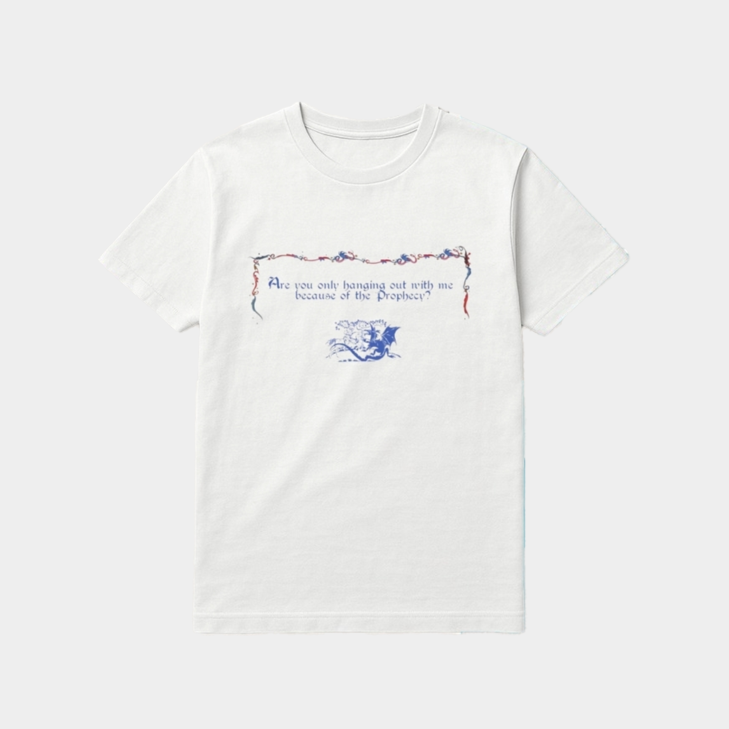 Are You Only Hanging Out With Me Because Of The Prophecy Shirt Gifts For Brother